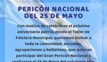 PERIC�N NACIONAL DEL 25 DE MAYO: CONVOCATORIA ABIERTA A TODA LA COMUNIDAD